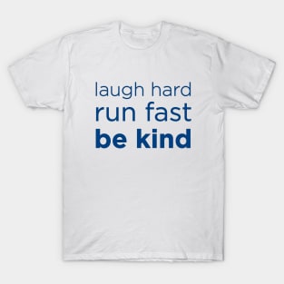 Laugh Hard, Run Fast, Be Kind - 12th Doctor final words, Whovian T-Shirt